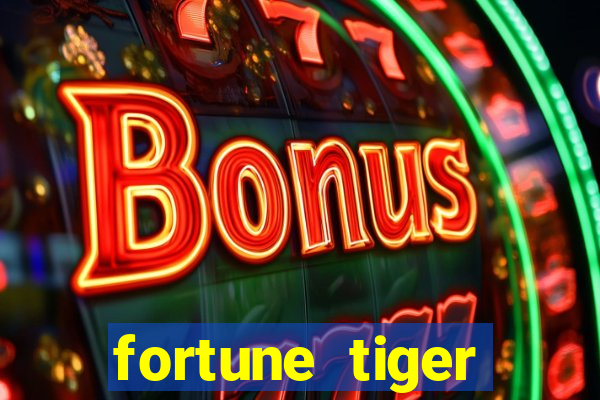 fortune tiger minimo 1 real